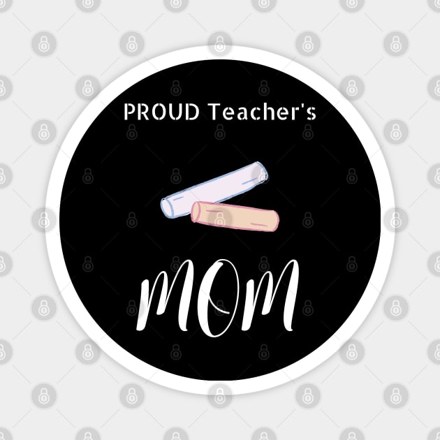 Proud Teacher's Mom Magnet by NivousArts